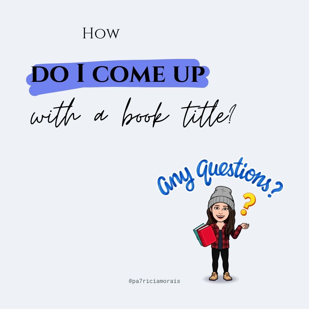 how-do-i-come-up-with-a-book-title-patricia-morais